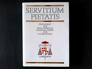 Bild des Verkufers fr Servitium pietatis : Festschrift fr Hans Hermann Kardinal Groe??r zum 70. Geburtstag. zum Verkauf von Antiquariat Bookfarm