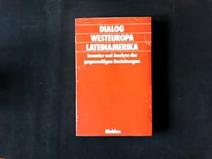 Bild des Verkufers fr Dialog Westeuropa-Lateinamerika : Inventar und Analyse d. gegenseitigen Beziehungen / Dialogue Western Europe Latin America / Dilogo Europa Occidental- Amrica Latina. zum Verkauf von Antiquariat Bookfarm