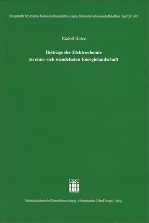 Bild des Verkufers fr Beitrge der Elektrochemie zu einer sich wandelnden Energielandschaft. (Sitzungsberichte der Schsischen Akademie der Wissenschaften zu Leipzig. Mathematisch - naturwissenschaftliche Klasse). zum Verkauf von Antiquariat Bookfarm