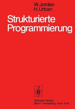 Seller image for Strukturierte Programmierung: Einfhrung in die Methode und ihren praktischen Einsatz zum Selbststudium. Einfhrung in die Methode und ihren praktischen Einsatz zum Selbststudium. for sale by Antiquariat Bookfarm