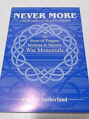 Never More : The Story of Tongue, Melness and Skerray War Memorials (Signed)