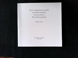 Immagine del venditore per Seria oryginalnych grafik artystow polskich / Serie incisioni originali di artisti polacchi a cura di Alina Kalczyn?ska 1984-2014. venduto da Antiquariat Bookfarm