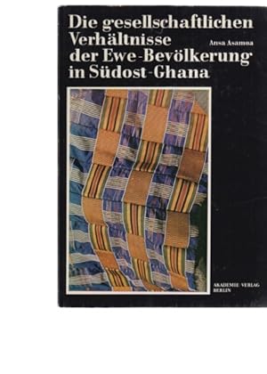 Die gesellschaftlichen Verhältnisse der Ewe-Bevölkerung in Südost-Ghana. Mit 38 Abb., 6 Fig., 7 K...