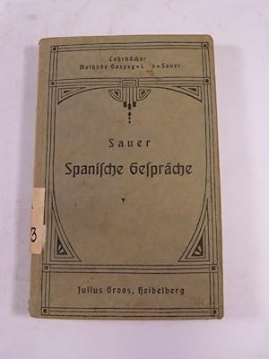 Immagine del venditore per Spanische Gesprche. (Dialogos castellanos.) Ein Hilfsbuch zur bung in der spanischen Umgangssprache. Methode Gaspey-Otto-Sauer. venduto da Antiquariat Bookfarm