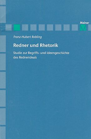 Bild des Verkufers fr Redner und Rhetorik. Studie zur Begriffs- und Ideengeschichte des Rednerideals. Archiv fr Begriffsgeschichte, Sonderheft 5. zum Verkauf von Fundus-Online GbR Borkert Schwarz Zerfa