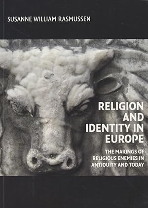 Bild des Verkufers fr Religion & Identity in Europe. The Makings of Religious Enemies in Antiquity and Today (University of Southern Denmark Classical Studies, Band 24). zum Verkauf von Fundus-Online GbR Borkert Schwarz Zerfa