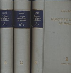 Lexique de la langue de Molière [3 Bd.e]. Comparée à celle des écrivains de son temps avec des co...
