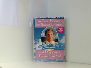 Imagen del vendedor de I'm Good Enough, I'm Smart Enough, and Doggone It, People Like Me!: Daily Affirmations By Stuart Smalley a la venta por Book Broker