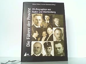 Bild des Verkufers fr Die Fhrer der Provinz. NS-Biographien aus Baden und Wrttemberg (Karlsruher Beitrge zur Geschichte des Nationalsozialismus). zum Verkauf von Antiquariat Ehbrecht - Preis inkl. MwSt.