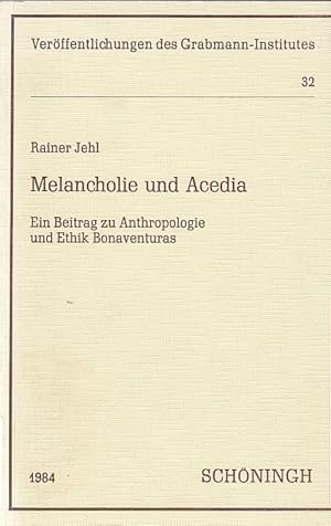 Melancholie und Acedia : ein Beitrag zu Anthropologie und Ethik Bonaventuras / Rainer Jehl; Grabm...