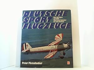 Deutsche Sportflugzeuge. Über 100 Typen seit 1909 vom Grade-Eindecker bis zum Acrostar.