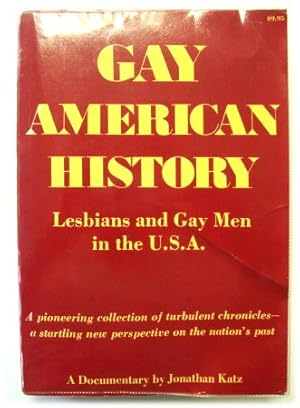 Seller image for Gay American History: Lesbians and Gay Men in the USA, A Documentary and Pioneering Collection of Turbulent Chronicles - A Startling New Perspective on the Nation's Past for sale by PsychoBabel & Skoob Books