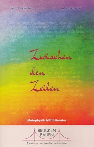 Image du vendeur pour Zwischen den Zeilen: Metaphysik trifft Literatur (Edition BRCKEN BAUEN: Bewegen, verbinden, inspirieren) mis en vente par Versandantiquariat Nussbaum