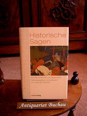 Historische Sagen. Von der Antike bis zur Gegenwart. Herausgegeben und erläutert von Leander Petz...