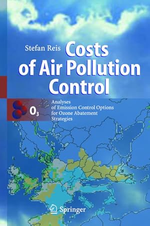 Seller image for Costs of air pollution control. Analyses of emission control options for ozone abatement strategies. for sale by Antiquariat Thomas Haker GmbH & Co. KG