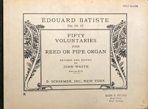 Edouard Batiste Op. 24, 25. Fifty Voluntaries for Reed or Pipe Organ. Revised and edited by John ...