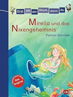 Imagen del vendedor de Erst ich ein Stck, dann du - Mirella und das Nixen-Geheimnis: Fr das gemeinsame Lesenlernen ab der 1. Klasse (Erst ich ein Stck. Das Original, Band 4) a la venta por Gabis Bcherlager