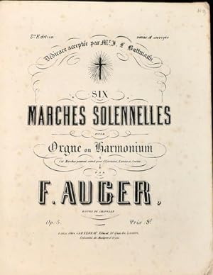 Six marches solennelles pour orgue ou harmonium. Op: 5. 3me édition revue et corrigée