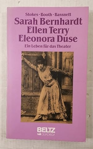 Bild des Verkufers fr Sarah Bernhardt, Ellen Terry, Eleonora Duse. Ein Leben fr das Theater zum Verkauf von Buchhandlung Loken-Books