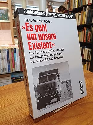 Bild des Verkufers fr Es geht um unsere Existenz" - Die Politik der DDR gegenber der Dritten Welt am Beispiel von Mosambik und thiopien, zum Verkauf von Antiquariat Orban & Streu GbR