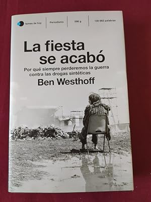 Imagen del vendedor de La fiesta se acab. Por qu siempre perderemos la guerra con las drogas sintticas a la venta por Libreria Anticuaria Camino de Santiago