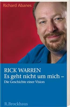 Bild des Verkufers fr Rick Warren: Es geht nicht um mich - Die Geschichte einer Vision zum Verkauf von Gerald Wollermann