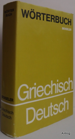 Benselers Griechisch-Deutsches Wörterbuch. Bearbeitet von Adolf Kaegi.
