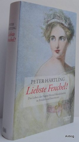 Bild des Verkufers fr Liebste Fenchel ! Das Leben der Fanny Hensel-Mendelssohn in Etden und Intermezzi. zum Verkauf von Antiquariat Gntheroth