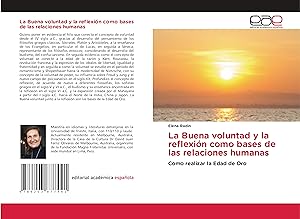 Seller image for La Buena voluntad y la reflexin como bases de las relaciones humanas for sale by moluna