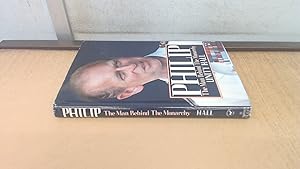 Seller image for Philip: The Man Behind the Monarchy for sale by BoundlessBookstore