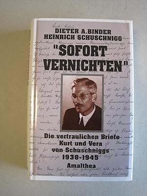 Bild des Verkufers fr Sofort vernichten". Die vertraulichen Briefe Kurt und Vera Schuschniggs 1928 - 1945. zum Verkauf von Antiquariat Schleifer