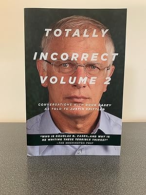 Immagine del venditore per Totally Incorrect: Conversations With Doug Casey as Told to Justin Spittler [Volume 2] venduto da Vero Beach Books