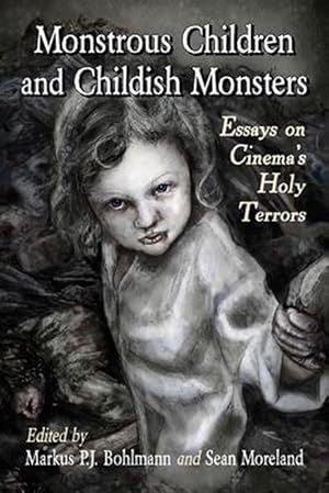 Imagen del vendedor de Monstrous Children and Childish Monsters : Essays on Cinema's Holy Terrors a la venta por GreatBookPricesUK