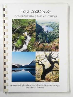 Seller image for Four seasons - around Claerwen & Elan Valleys: a seasonal record of two mid Wales valleys for sale by Cotswold Internet Books