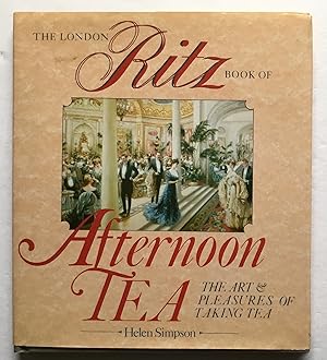Seller image for The London Ritz Book of Afternoon Tea: The Art & Pleasures of Taking Tea. for sale by Monkey House Books