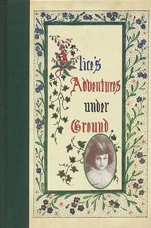 Alice's adventures under ground. By Lewis Carroll.