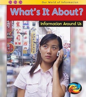 Seller image for What's it About?: Information Around Us (Young Explorer: Our World of Information) for sale by WeBuyBooks