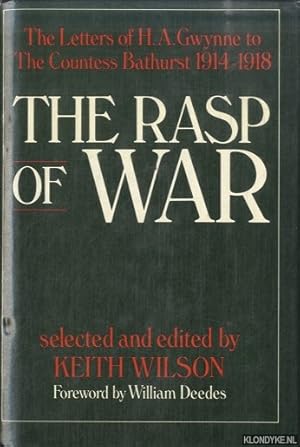 Seller image for The Rasp Of War: The Letters Of H.A. Gwynne To Lady Bathurst 1914-1918: Letters of H.A.Gwynne to Lady Bathurst, 1914-1918 for sale by Klondyke