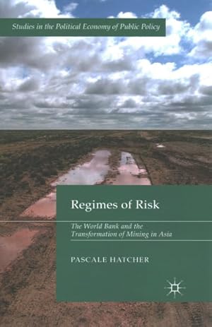 Image du vendeur pour Regimes of Risk : The World Bank and the Transformation of Mining in Asia mis en vente par GreatBookPricesUK