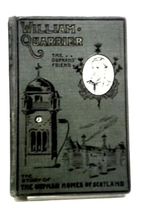 Seller image for William Quarrier. The Orphans' Friend for sale by World of Rare Books