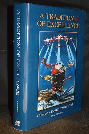 Bild des Verkufers fr A Tradition of Excellence; Canada's Airshow Team Heritage zum Verkauf von Burton Lysecki Books, ABAC/ILAB