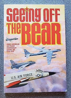 Immagine del venditore per Seeing Off the Bear: Anglo-American Air Power Cooperation During the Cold War venduto da Books on the Square