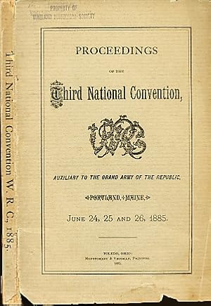 Imagen del vendedor de Proceedings of the Third National Convention of the Woman's Relief Corps Auxiliary to the Grand Army of the Republic, Portland, Maine, June 24, 25 and 26, 1885. a la venta por Bookshelf of Maine