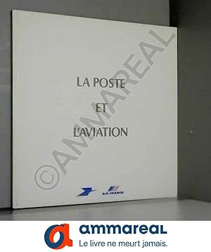 Seller image for La Poste et l'aviation : Exposition, 17 juin-3 septembre 1983, Galerie du Messager, Muse de la Poste. Paris for sale by Ammareal