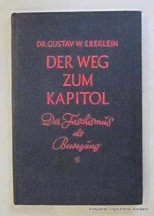 Bild des Verkufers fr Der Weg zum Kapitol. Der Faschismus als Bewegung. 2. Auflage. Berlin, Scherl, 1929. 1 Bl., 140 S., 2 Bl. Or.-Lwd.; Rcken leicht verblasst u. Prgung etwas berieben. zum Verkauf von Jrgen Patzer