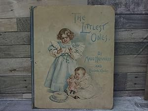 Seller image for The Littlest Ones by Maud Humphrey and Elizabeth S. Tucker for sale by Archives Books inc.