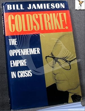 Bild des Verkufers fr Goldstrike!: The Oppenheimer Empire in Crisis zum Verkauf von BookLovers of Bath