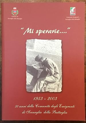 'Mi sperarie?' 1953-2003, 50 anni della Comunità degli Emigranti di Sernaglia della Battaglia