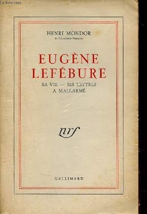 Image du vendeur pour Eugène Lefèbure sa vie - ses lettres à Mallarmé - Envoi de l'auteur. mis en vente par Le-Livre