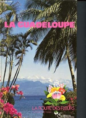 Seller image for La Guadeloupe - la route des fleurs - un nouvel art de voyager + 1 carte postale des antilles for sale by Le-Livre